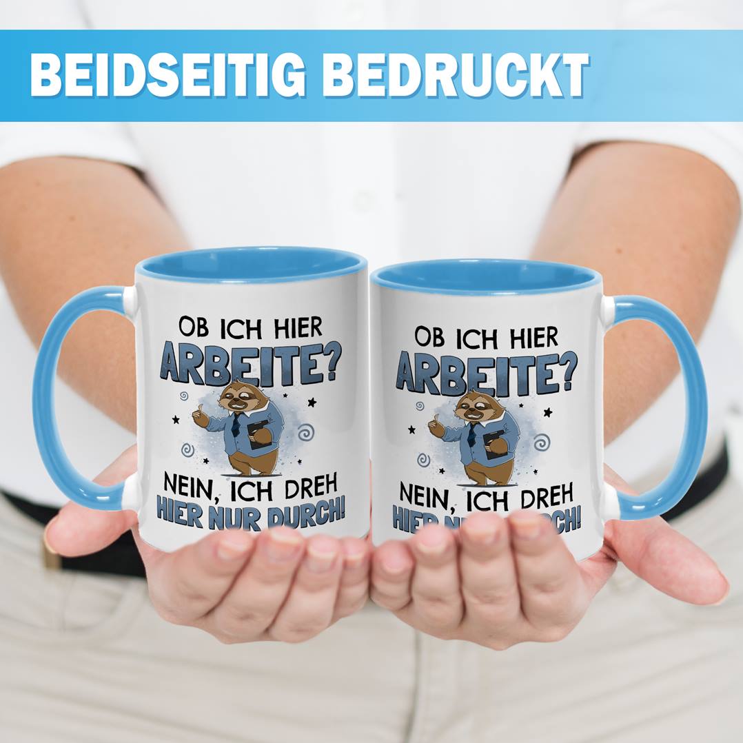 Tasse - Ob ich hier arbeite? Nein, ich dreh hier nur durch. - Ratzfatz das Faultier