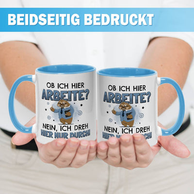 Tasse - Ob ich hier arbeite? Nein, ich dreh hier nur durch. - Ratzfatz das Faultier