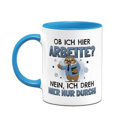 Tasse - Ob ich hier arbeite? Nein, ich dreh hier nur durch. - Ratzfatz das Faultier