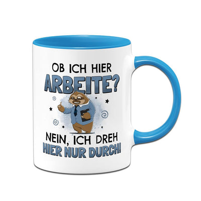Tasse - Ob ich hier arbeite? Nein, ich dreh hier nur durch. - Ratzfatz das Faultier