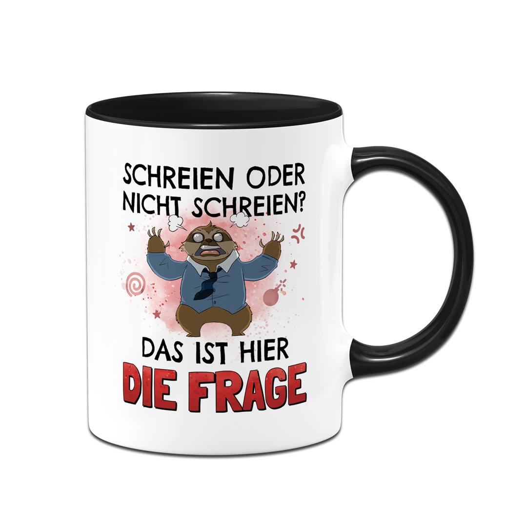 Tasse - Schreien oder nicht schreien? Das ist hier die Frage - Ratzfatz das Faultier