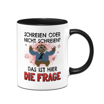 Tasse - Schreien oder nicht schreien? Das ist hier die Frage - Ratzfatz das Faultier