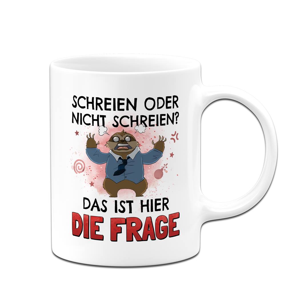 Tasse - Schreien oder nicht schreien? Das ist hier die Frage - Ratzfatz das Faultier