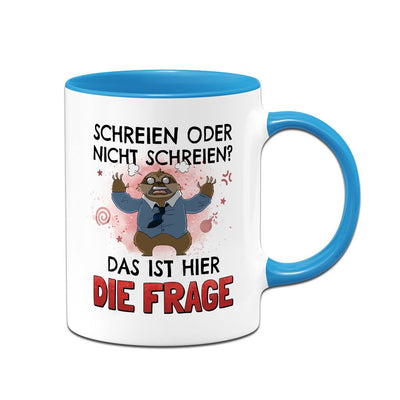Tasse - Schreien oder nicht schreien? Das ist hier die Frage - Ratzfatz das Faultier