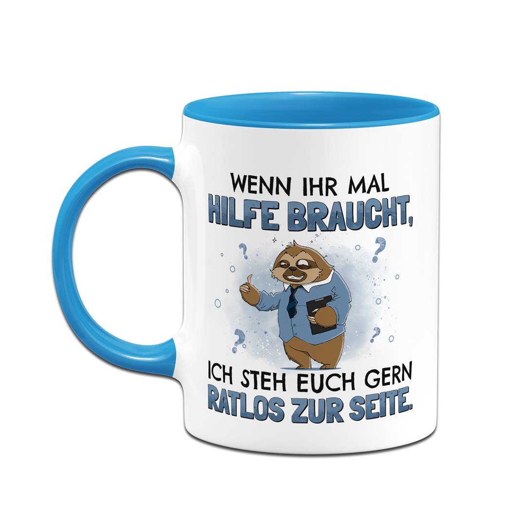Tasse - Wenn ihr mal Hilfe braucht, ich steh euch gern ratlos zur Seite. - Ratzfatz das Faultier