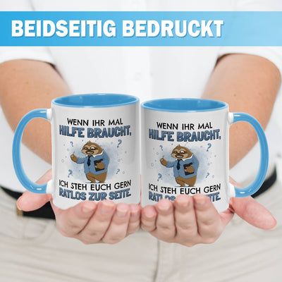 Tasse - Wenn ihr mal Hilfe braucht, ich steh euch gern ratlos zur Seite. - Ratzfatz das Faultier