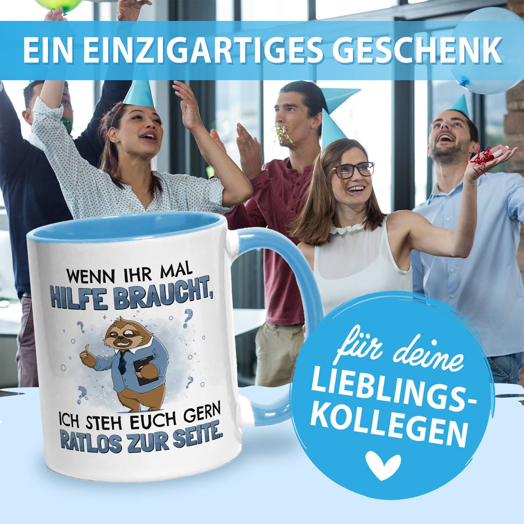 Tasse - Wenn ihr mal Hilfe braucht, ich steh euch gern ratlos zur Seite. - Ratzfatz das Faultier