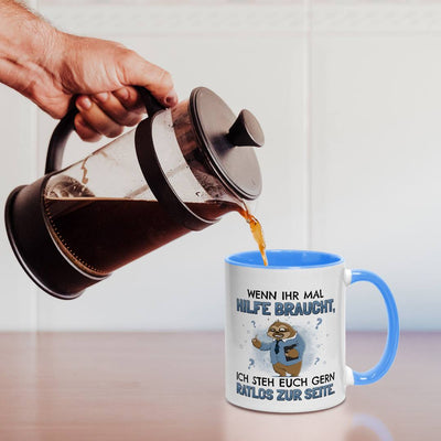 Tasse - Wenn ihr mal Hilfe braucht, ich steh euch gern ratlos zur Seite. - Ratzfatz das Faultier