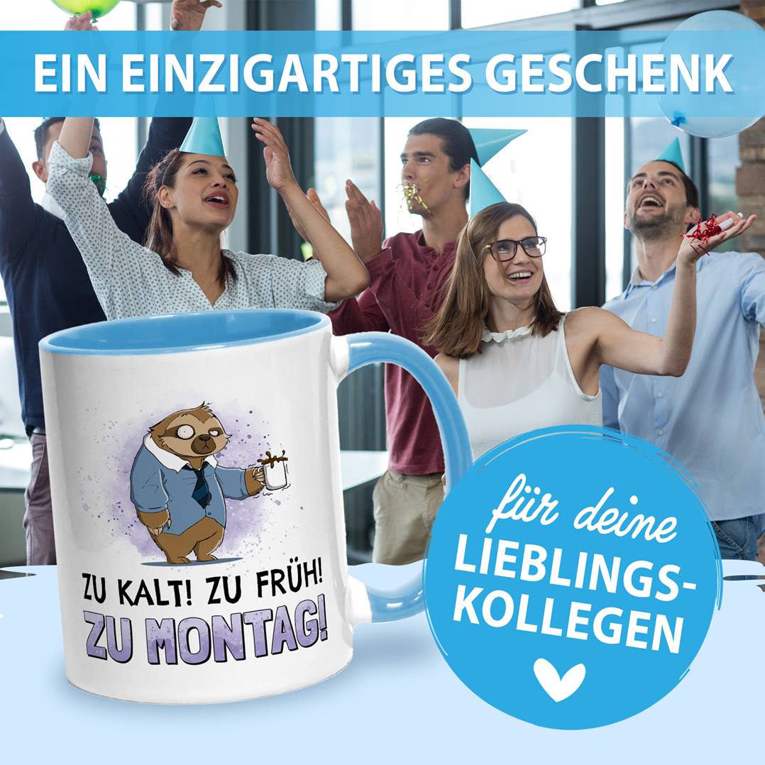 Tasse - Zu kalt! Zu früh! Zu Montag! - Ratzfatz das Faultier