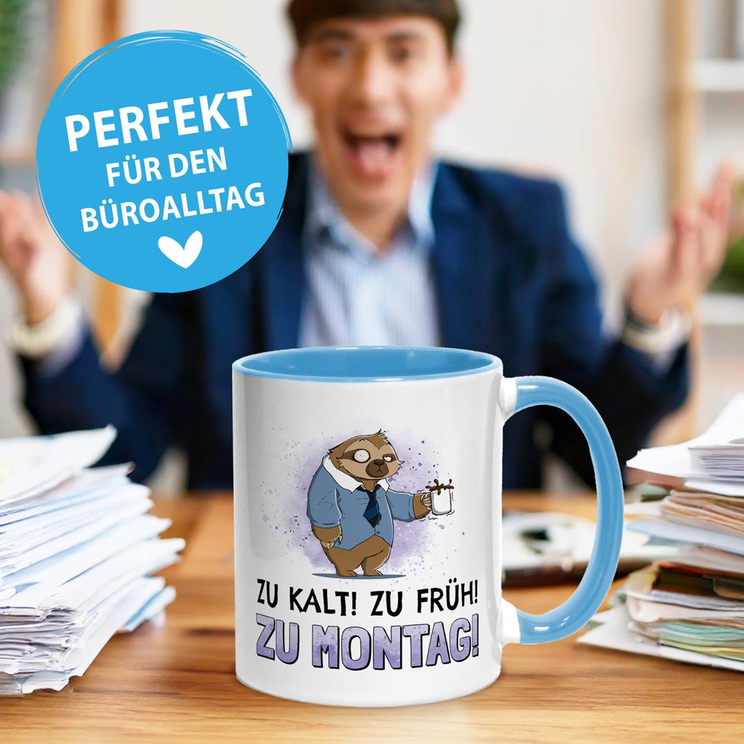 Tasse - Zu kalt! Zu früh! Zu Montag! - Ratzfatz das Faultier