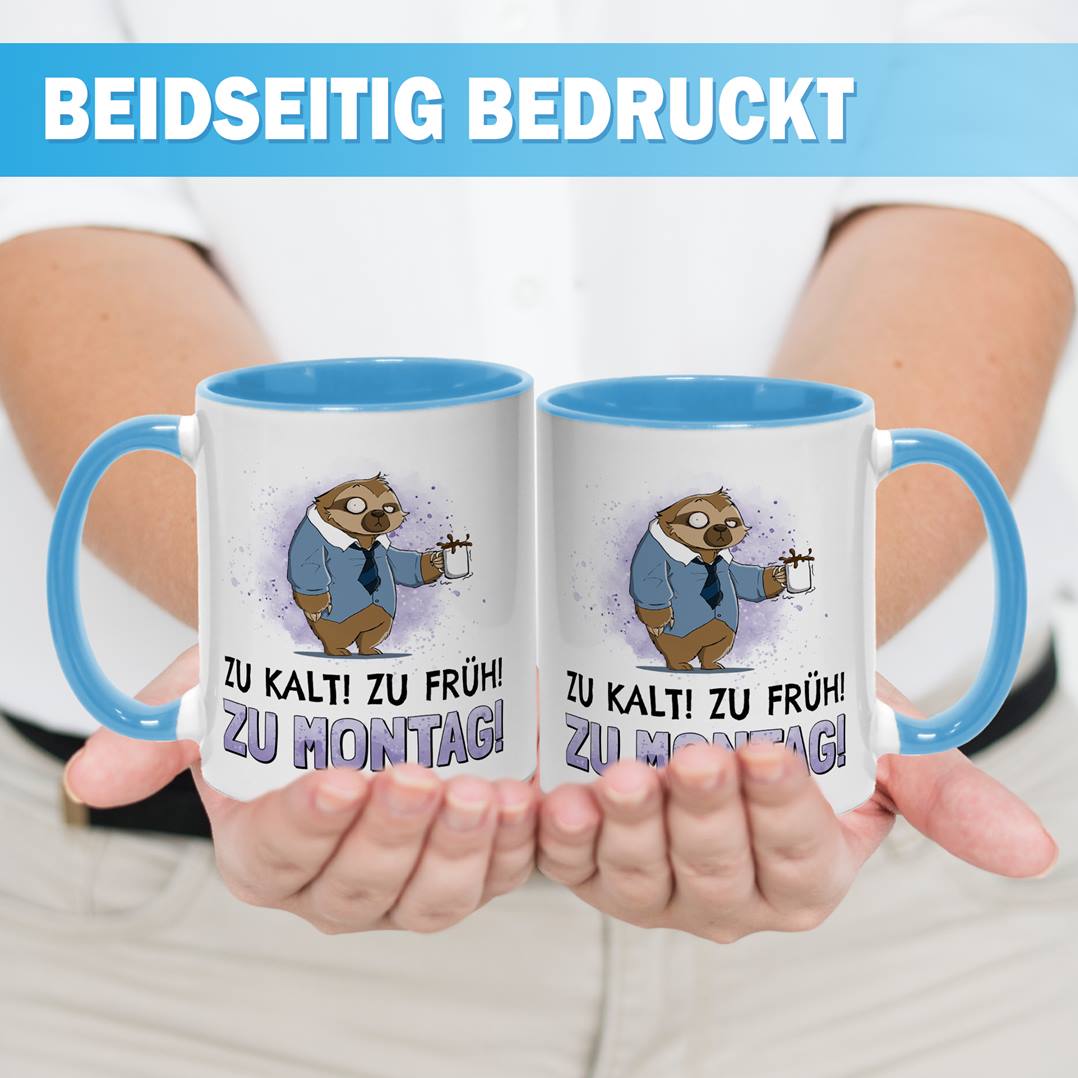 Tasse - Zu kalt! Zu früh! Zu Montag! - Ratzfatz das Faultier