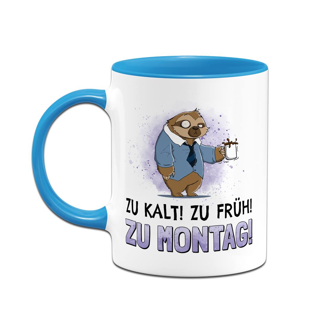 Tasse - Zu kalt! Zu früh! Zu Montag! - Ratzfatz das Faultier