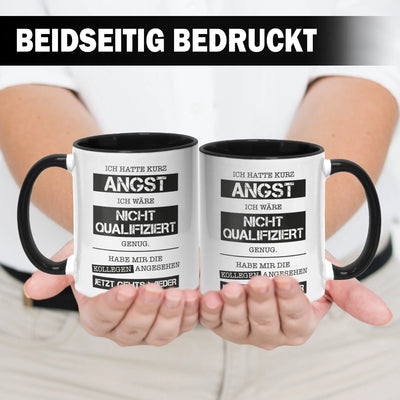 Tasse - Ich hatte kurz Angst ich wäre nicht qualifiziert genug. Habe mir die Kollegen angesehen - Jetzt gehts wieder.