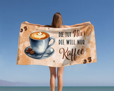 Die tut nix! Die will nur Kaffee. - Handtuch & Strandtuch