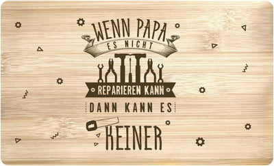 Bild: Frühstücksbrettchen - Wenn Papa es nicht reparieren kann, dann kann es keiner Geschenkidee