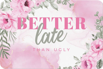 Fußmatte - Better late than ugly (Blumen)