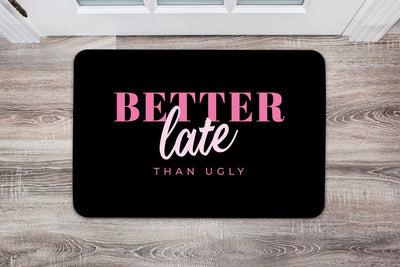 Fußmatte - Better late than ugly