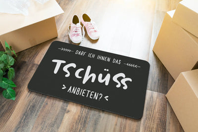 Bild: Fußmatte - Darf ich Ihnen das Tschüss anbieten Geschenkidee