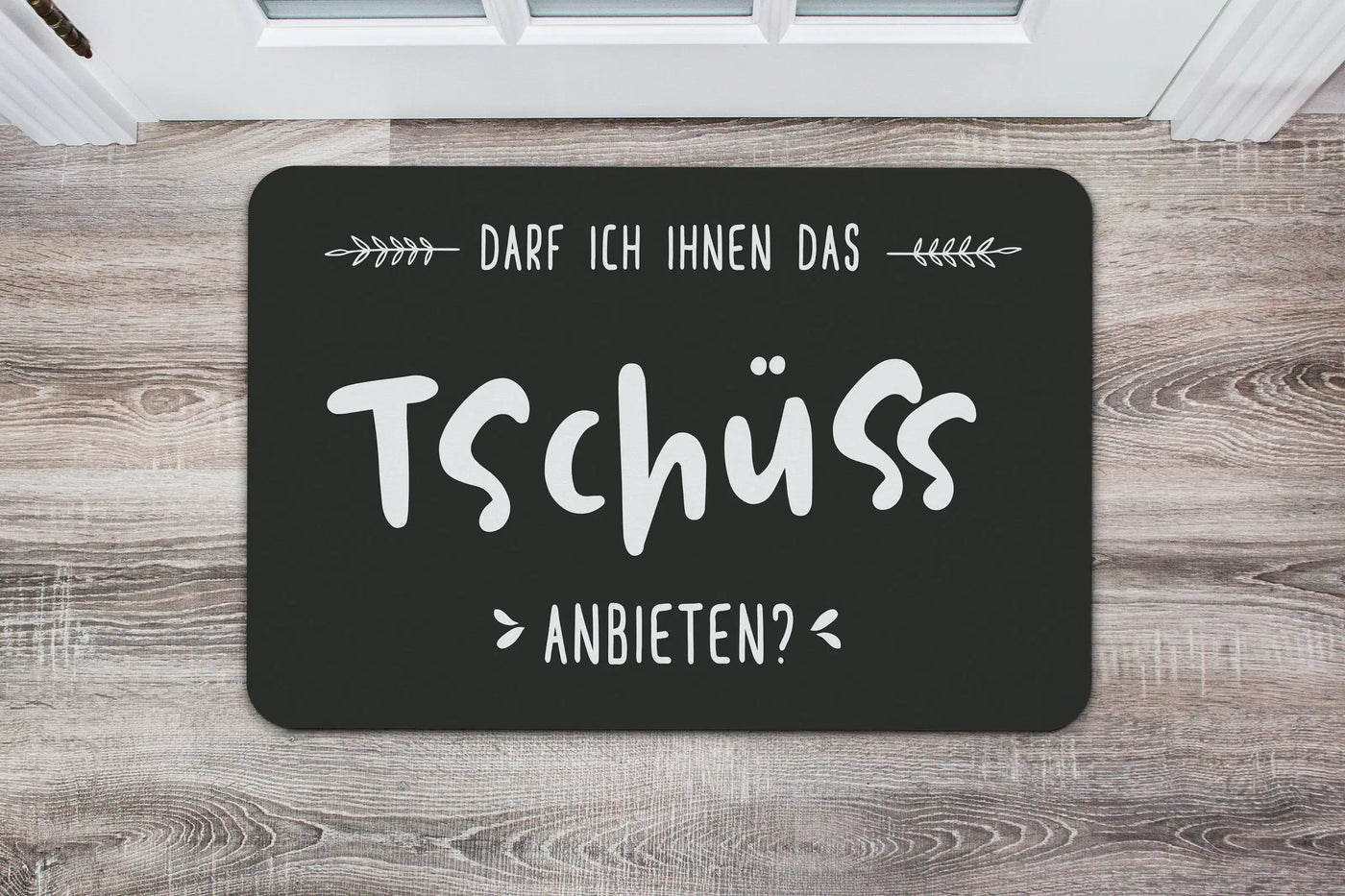 Bild: Fußmatte - Darf ich Ihnen das Tschüss anbieten Geschenkidee