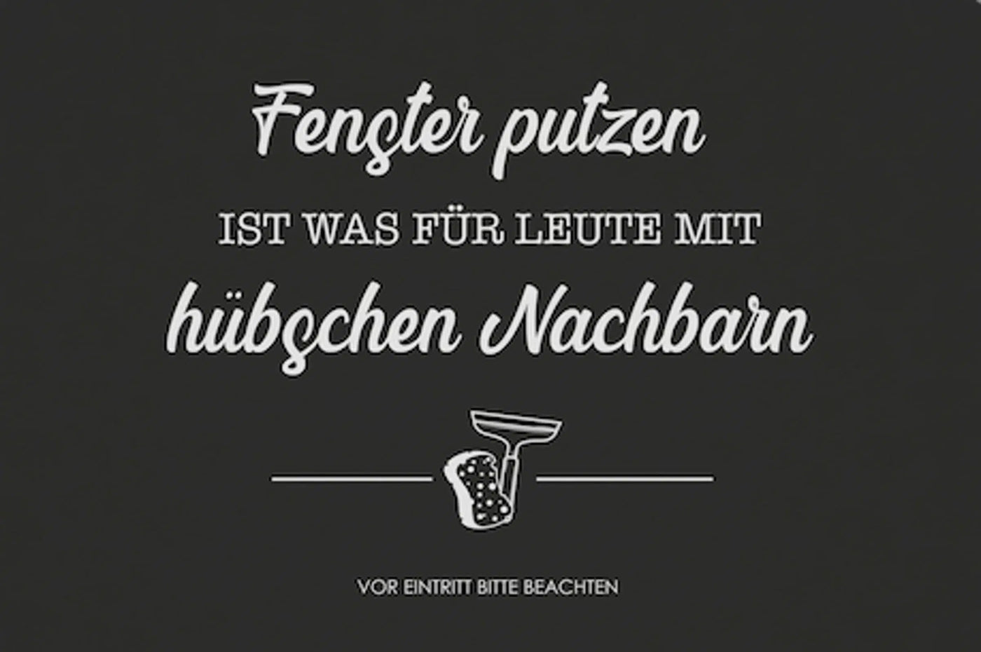 Bild: Fußmatte - Fenster putzen ist was für Leute mit hübschen Nachbarn. Geschenkidee