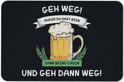 Bild: Fußmatte - Geh weg ausser Du hast Bier. Dann bring´s rein und geh dann weg! Geschenkidee