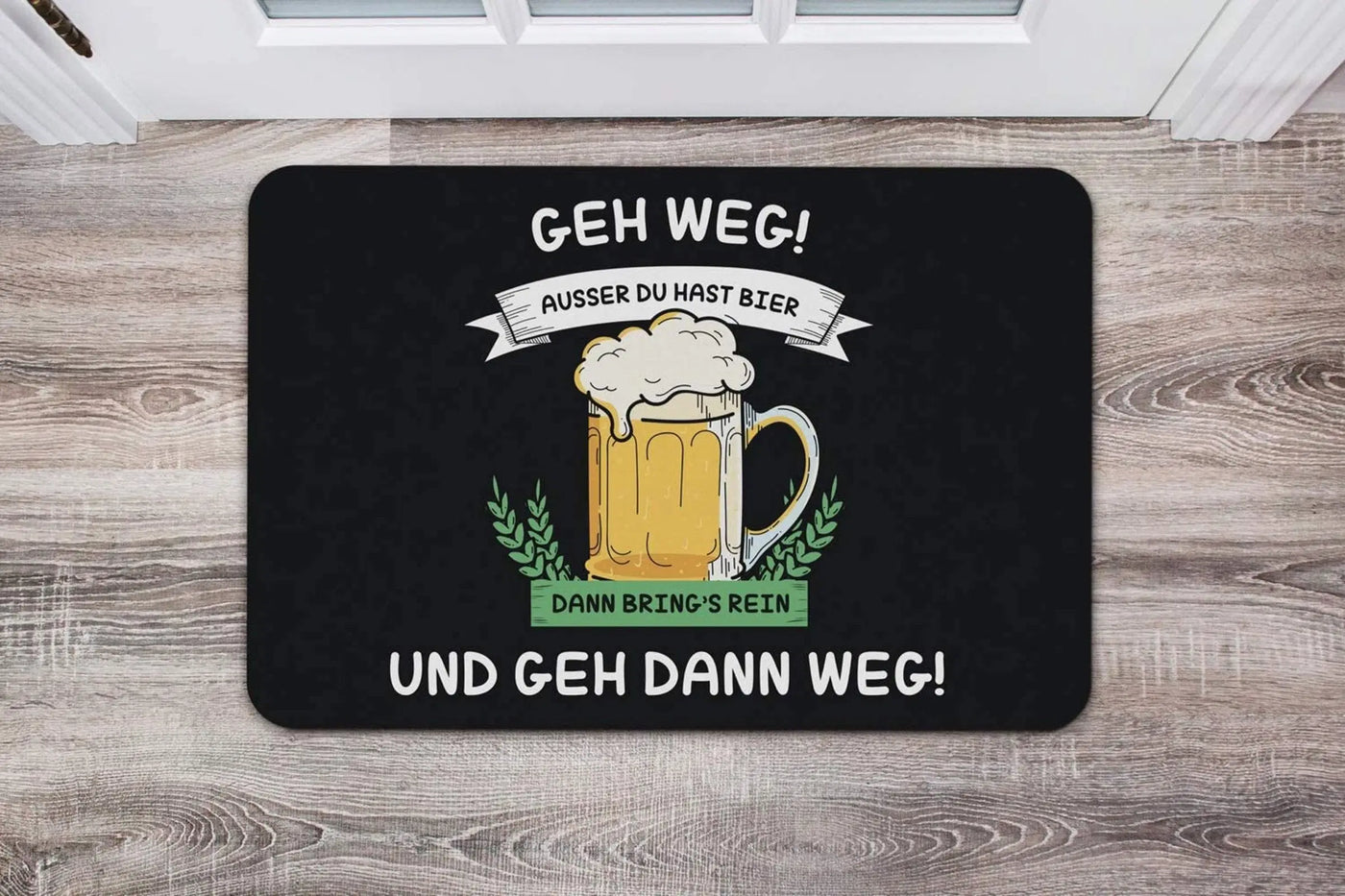 Bild: Fußmatte - Geh weg ausser Du hast Bier. Dann bring´s rein und geh dann weg! Geschenkidee