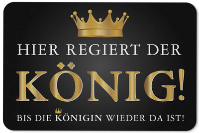 Bild: Fußmatte - Hier regiert der König! Bis die Königin wieder da ist! Geschenkidee
