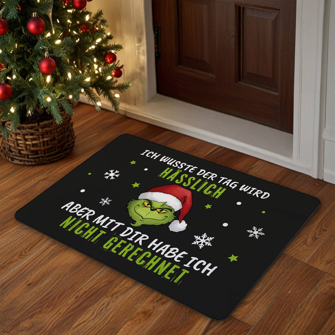 Fußmatte - Grinch - Ich wusste der Tag wird hässlich, aber mit Dir habe ich nicht gerechnet