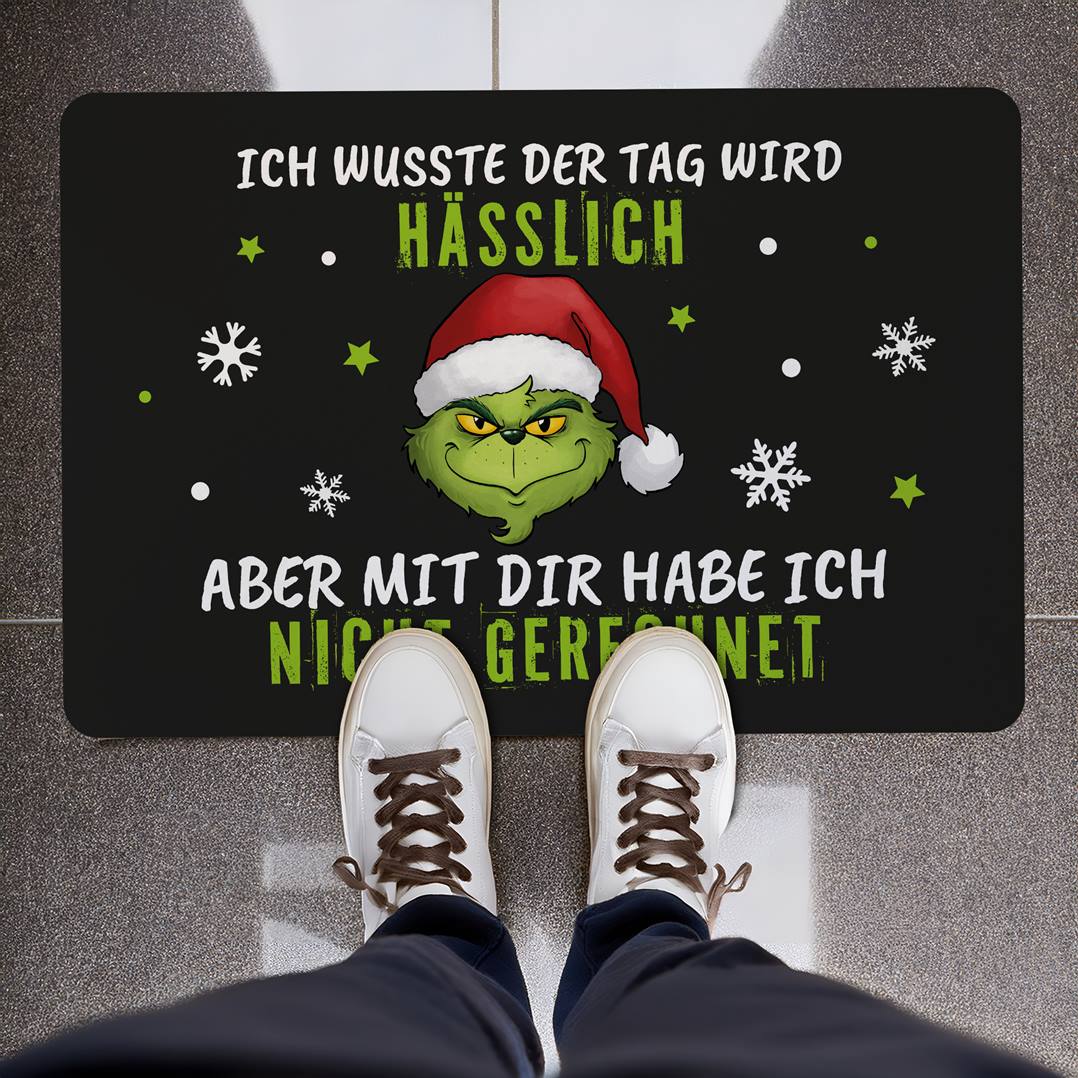 Fußmatte - Grinch - Ich wusste der Tag wird hässlich, aber mit Dir habe ich nicht gerechnet