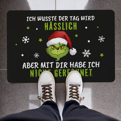 Fußmatte - Grinch - Ich wusste der Tag wird hässlich, aber mit Dir habe ich nicht gerechnet