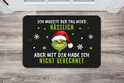 Fußmatte - Grinch - Ich wusste der Tag wird hässlich, aber mit Dir habe ich nicht gerechnet