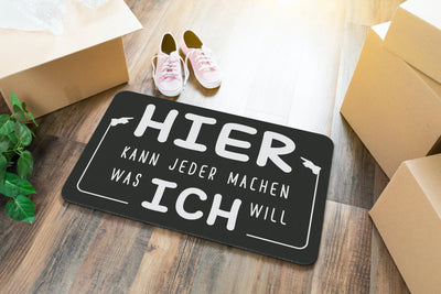 Bild: Fußmatte - Hier kann jeder machen was ich will Geschenkidee