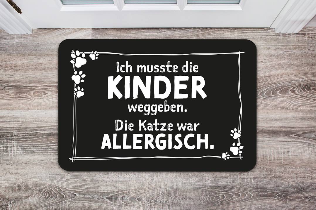 Fußmatte - Ich musste die Kinder weggeben. Die Katze war allergisch.