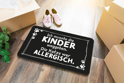 Fußmatte - Ich musste die Kinder weggeben. Die Katze war allergisch.