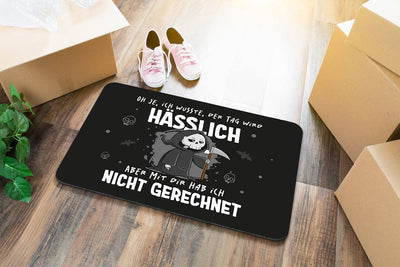 Sensebald Fußmatte - Oh je, ich wusste, der Tag wird hässlich, aber mit Dir hab ich nicht gerechnet