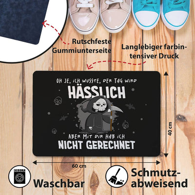 Sensebald Fußmatte - Oh je, ich wusste, der Tag wird hässlich, aber mit Dir hab ich nicht gerechnet