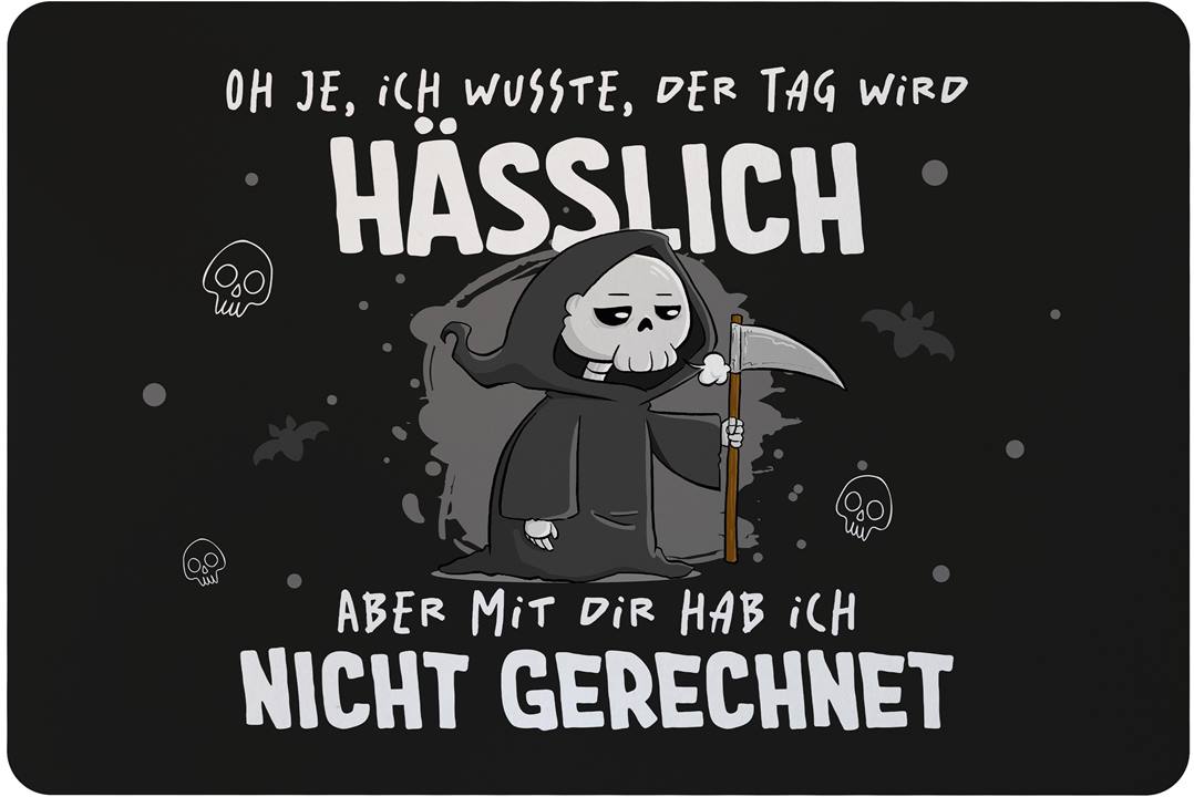 Sensebald Fußmatte - Oh je, ich wusste, der Tag wird hässlich, aber mit Dir hab ich nicht gerechnet