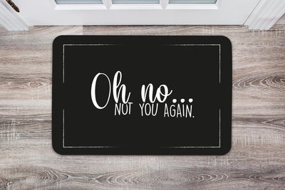 Bild: Fußmatte - Oh no Not you again Geschenkidee