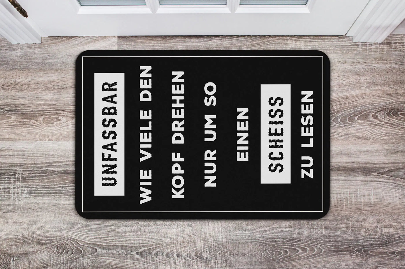 Bild: Fußmatte - Unfassbar Wie viele den Kopf drehen um so einen scheiss zu lesen Geschenkidee
