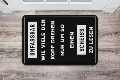 Bild: Fußmatte - Unfassbar Wie viele den Kopf drehen um so einen scheiss zu lesen Geschenkidee