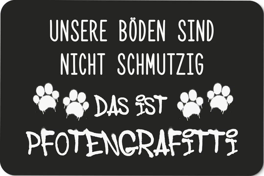 Bild: Fußmatte - Unsere Böden sind nicht schmutzig. Das ist Pfotengrafitti Geschenkidee