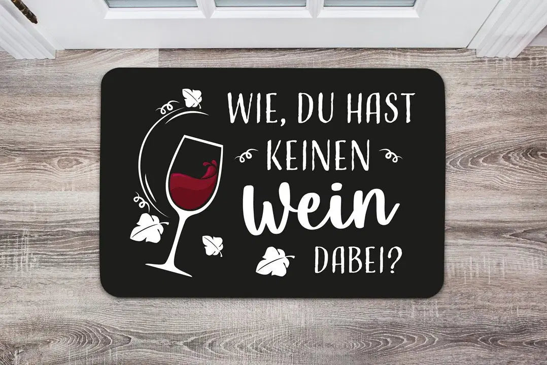 Bild: Fußmatte - Wie, Du hast keinen Wein dabei? Geschenkidee