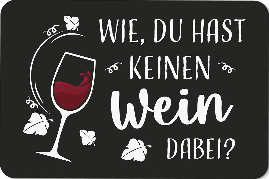 Bild: Fußmatte - Wie, Du hast keinen Wein dabei? Geschenkidee
