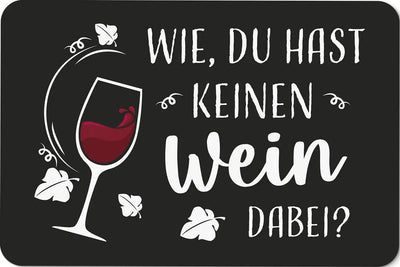 Bild: Fußmatte - Wie, Du hast keinen Wein dabei? Geschenkidee