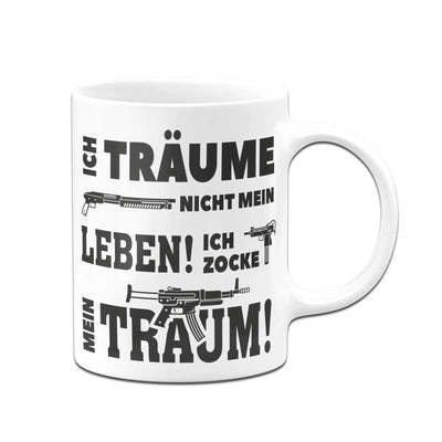 Bild: Gaming Tasse - Ich träume nicht mein Leben! Ich zocke meinen zocke meinen Traum! Geschenkidee