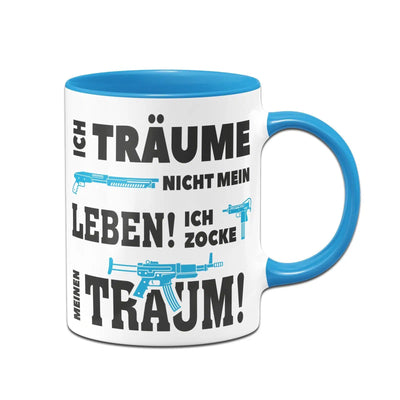 Bild: Gaming Tasse - Ich träume nicht mein Leben! Ich zocke meinen zocke meinen Traum! Geschenkidee