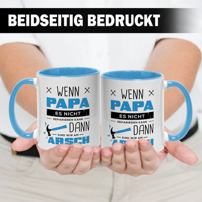Tasse - Wenn Papa es nicht reparieren kann sind wir am Arsch