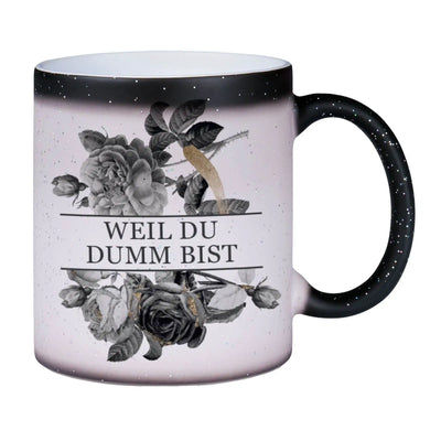 Bild: Glitzer-Zaubertasse - Weil Du dumm bist - Black Rose Geschenkidee