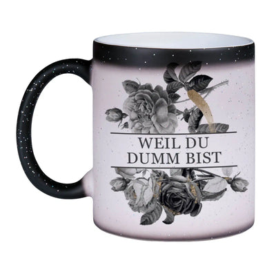 Bild: Glitzer-Zaubertasse - Weil Du dumm bist - Black Rose Geschenkidee