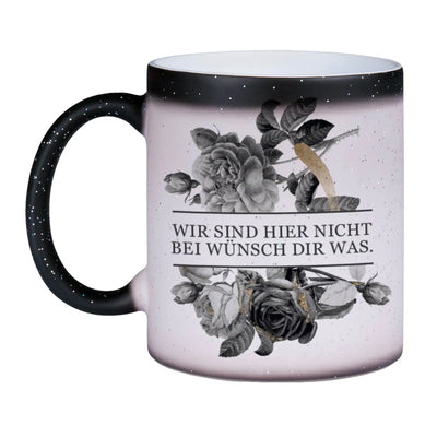 Bild: Glitzer-Zaubertasse - Wir sind hier nicht bei wünsch dir was. - Black Rose Geschenkidee